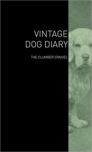 The Vintage Dog Diary - The Clumber Spaniel de various