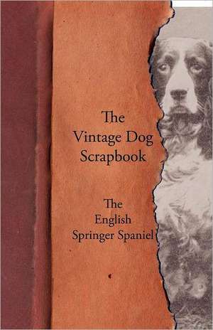 The Vintage Dog Scrapbook - The English Springer Spaniel de various