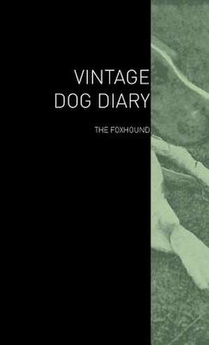 The Vintage Dog Diary - The Foxhound de various