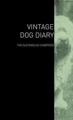 The Vintage Dog Diary - The Old English Sheepdog de various