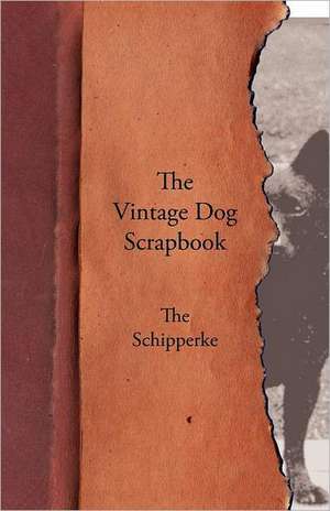 The Vintage Dog Scrapbook - The Schipperke de various