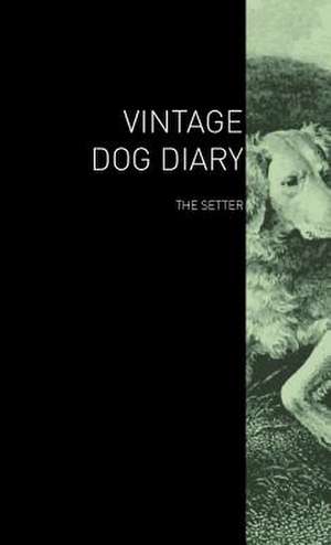 The Vintage Dog Diary - The Setter de various