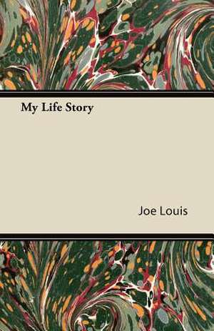 My Life Story de Joe Louis