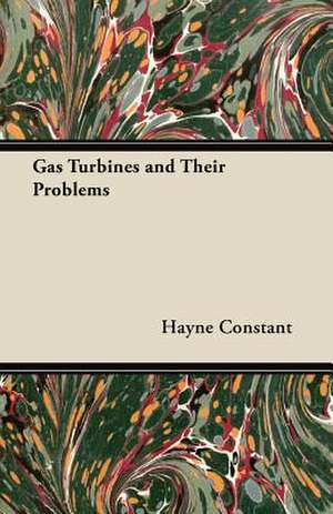 Gas Turbines and Their Problems de Hayne Constant