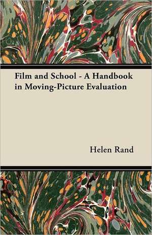 Film and School - A Handbook in Moving-Picture Evaluation de Helen Rand