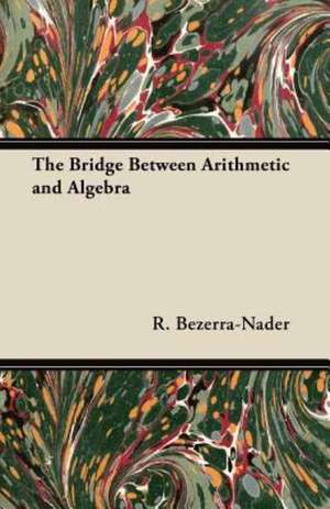 The Bridge Between Arithmetic and Algebra de R. Bezerra-Nader