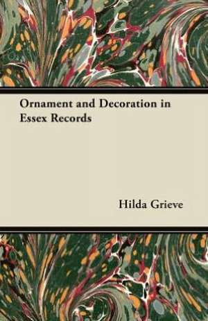 Ornament and Decoration in Essex Records de Hilda Grieve