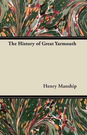 The History of Great Yarmouth de Henry Manship