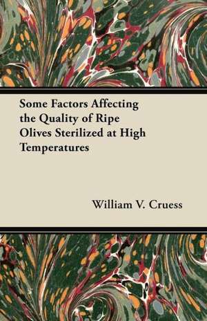 Some Factors Affecting the Quality of Ripe Olives Sterilized at High Temperatures de William V. Cruess