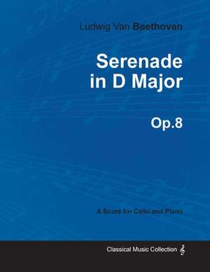 Serenade in D Major - A Score for Cello and Piano Op.8 (1797) de Ludwig van Beethoven