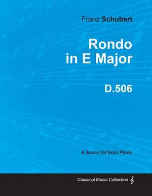 Rondo in E Major D.506 - For Solo Piano (1818) de Franz Schubert