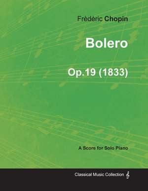 Bolero Op.19 - For Solo Piano (1833) de Frèdèric Chopin