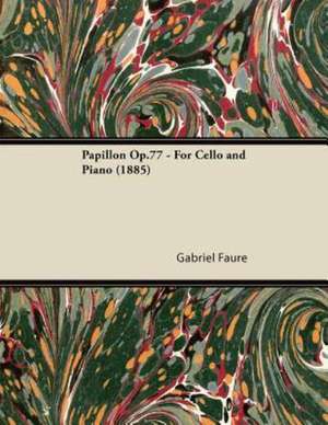 Papillon Op.77 - For Cello and Piano (1885) de Gabriel Fauré