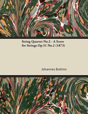 String Quartet No.2 - A Score for Strings Op.51 No.2 (1873) de Johannes Brahms