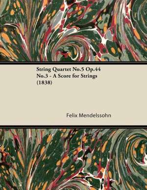 String Quartet No.5 Op.44 No.3 - A Score for Strings (1838) de Felix Mendelssohn