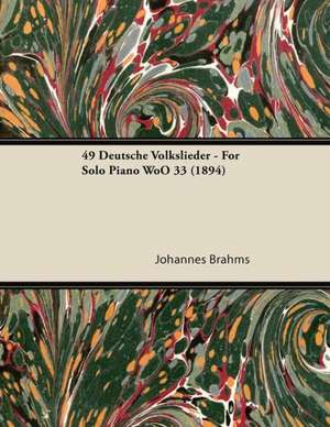 49 Deutsche Volkslieder - For Solo Piano WoO 33 (1894) de Johannes Brahms