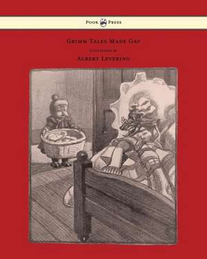 Grimm Tales Made Gay - With Gay Pictures by Albert Levering de Guy Wetmore Carryl