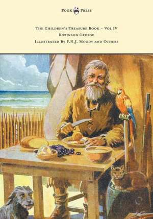 The Children's Treasure Book - Vol IV - Robinson Crusoe - Illustrated By F.N.J. Moody and Others de Daniel Defoe