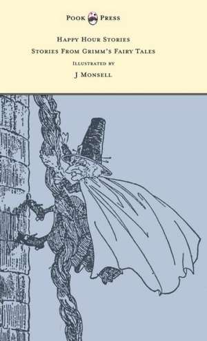 Happy Hour Stories - Stories From Grimm's Fairy Tales - Illustrated by J Monsell de Brothers Grimm