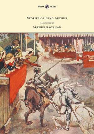 Stories of King Arthur - Illustrated by Arthur Rackham de A. L. Haydon