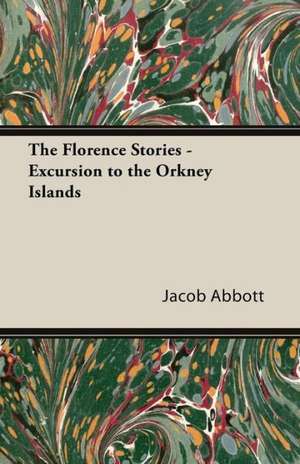 The Florence Stories - Excursion to the Orkney Islands de Jacob Abbott