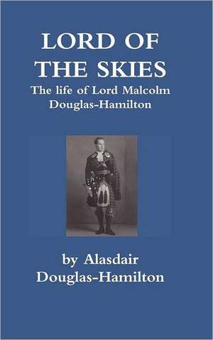 Lord of the Skies de Alasdair Douglas-Hamilton