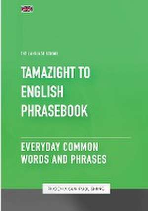 Tamazight To English Phrasebook - Everyday Common Words And Phrases de Ps Publishing