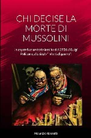 CHI DECISE LA MORTE DI MUSSOLINI de Maurizio Rossetti