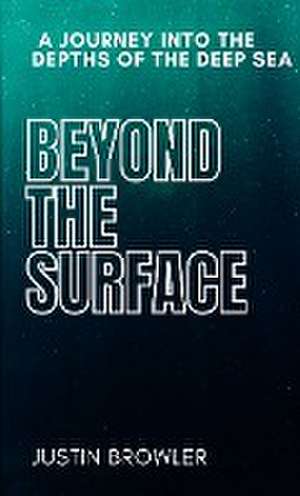 Beyond the Surface de Justin Browler