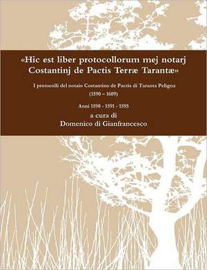 Hic Est Liber Protocollorum Mej Notarj Costantinj de Pactis Terr Tarant I Protocolli del Notaio Costantino de Pactis Di Taranta Peligna (1590 - 1609): Essential Principles of Self Defence de Domenico di Gianfrancesco