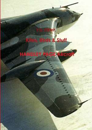 Kites, Birds & Stuff - Handley Page Aircraft de P. D. Stemp