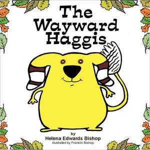 The Wayward Haggis de Helena Edwards Bishop