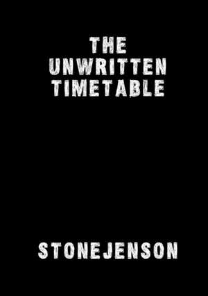 The Unwritten Timetable de Stonejenson