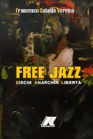 FREE JAZZ de Francesco Cataldo Verrina