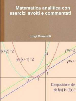 Matematica Analitica Con Esercizi Svolti E Commentati de Luigi Giannelli