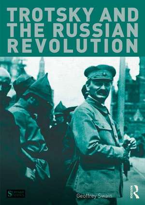 Trotsky and the Russian Revolution de Geoffrey Swain