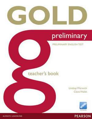 Gold Preliminary Teacher's Book de Clare Walsh