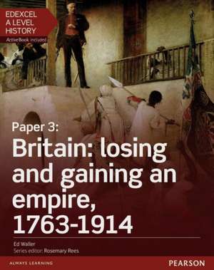 Edexcel A Level History, Paper 3: Britain: losing and gaining an empire, 1763-1914 Student Book + ActiveBook de Adam Kidson