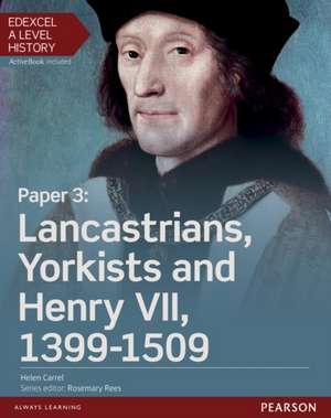 Edexcel A Level History, Paper 3: Lancastrians, Yorkists and Henry VII 1399-1509 Student Book + ActiveBook de Helen Carrel