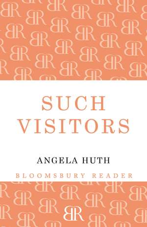 Such Visitors de Angela Huth