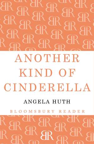 Another Kind of Cinderella and Other Stories de Angela Huth