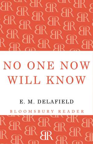 No One Now Will Know de E. M. Delafield