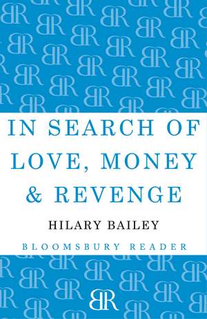 In Search of Love, Money & Revenge de Hilary Bailey