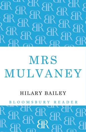 Mrs Mulvaney de Hilary Bailey