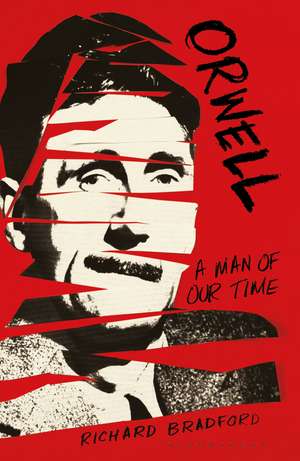 Orwell: A Man Of Our Time de Richard Bradford