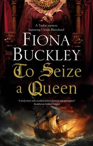 Buckley, F: To Seize a Queen de Fiona Buckley