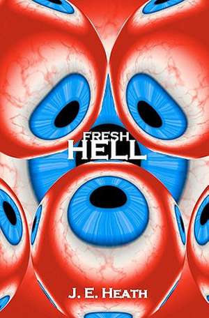 Fresh Hell de J. E. Heath