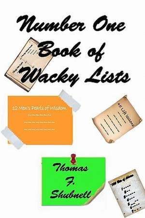 Number One Book of Wacky Lists: Eloquent Thoughts and Whispers de Thomas F. Shubnell