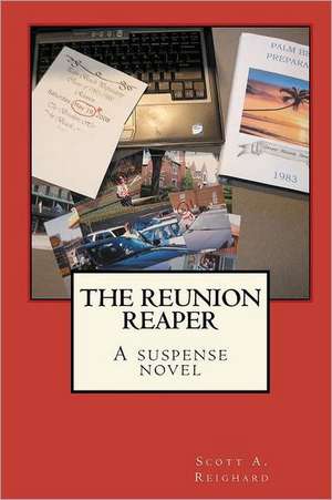 The Reunion Reaper: One Family's Journey Across America de MR Scott a. Reighard