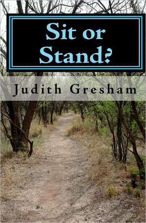 Sit or Stand?: Turning Over a New Leaf de Judith Gresham